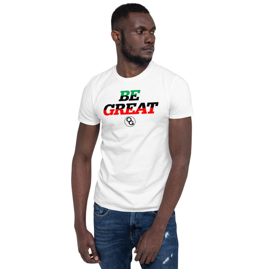 BE GREAT T SHIRT